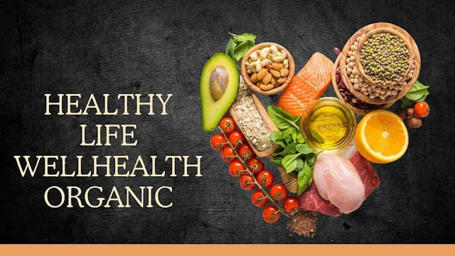 healthy life wellhealthorganic